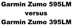 Garmin Zumo 595LM versus Garmin Zumo 395LM